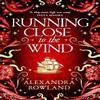 Running Close To the Wind by Alexandra Rowland Paperback Book 9781529099720