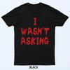 Vintage Funny Quote I Wasn't Asking Basic Meme T-Shirt