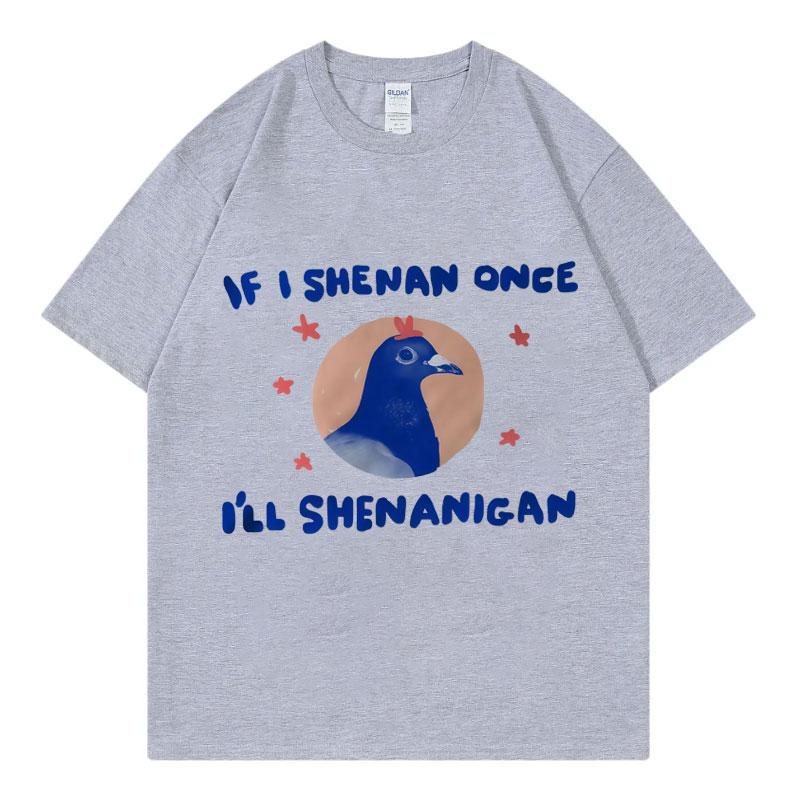 If I Shenan Once Ill Shenanigan Graphic T Shirts Men Women Fashion Y2k Oversized Tshirt Summer Casual Short Sleeve Tshirts