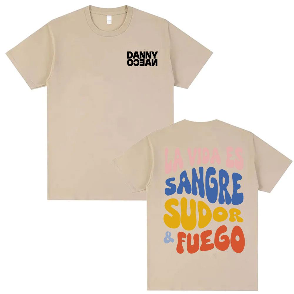 Danny Ocean La Vida Es Sangre Sudor Fuego Printed Tshirts Men Women Popular Hip Hop Vintage T Shirts Summer Tops ONeck Tshirt
