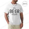 I Drink Beer 3 Days A Week Yesterday Today Tomorrow Unisex Casual T-shirt Short-Sleeve Summer Fashion Tshirt Men T Shirt Clothes