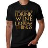 I Drink Wine And I Know Things Tshirt Classic Print Short Sleeve Shirt