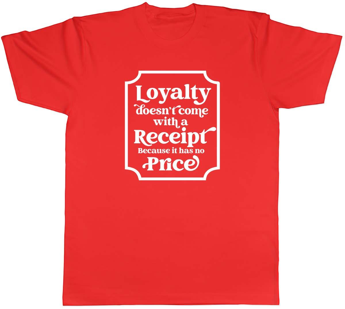 Loyalty Doesnt Come with a Receipt Unisexs Unisex TShirt Tee S