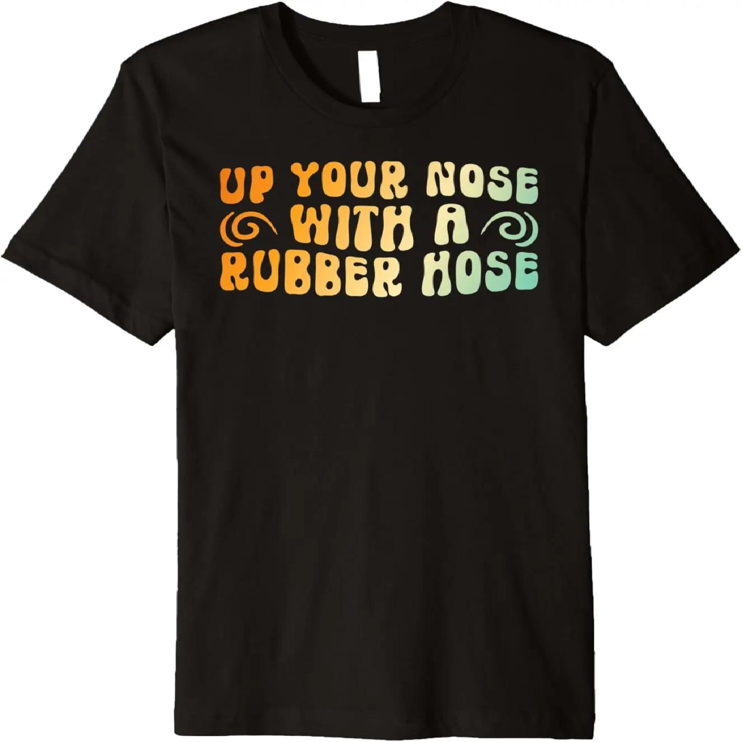 

70s Retro Vintage Up Your Nose With a Rubber Hose Saying Premium T-Shirt S чёрный