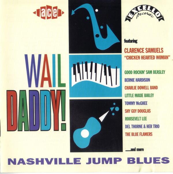 

CD VARIOUS - Wail Daddy! (Nashville Jump Blues) CDCHD653 Ace 1997 UK Blues Used