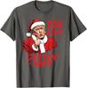You Ain't Gettin' Funny Trump Sarcastic Christmas Unisex T-Shirt