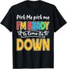 Pick Me Im Ready To Come On Down Funny Novelty Unisex T-Shirt