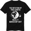 Big Size Summer For Man Tshirt The Rotation Of The Earth Really Makes My Day Short Sleeve Travel Oneck Tshirt Male Teeshirt