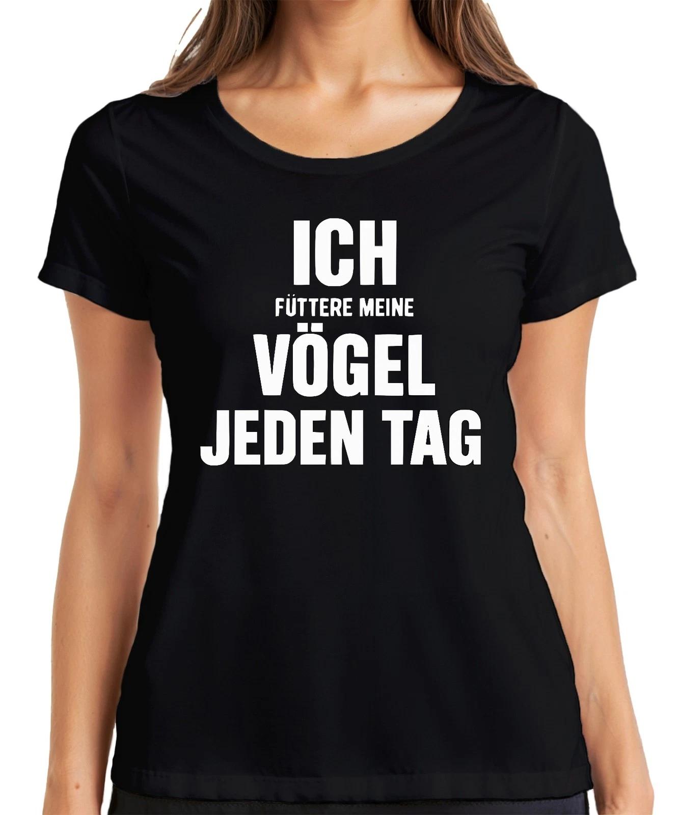 Ich Füttere Meine Vögel Jeden Tag Lustiger Spruch Sarkasmus Ironie Damen T-Shirt S