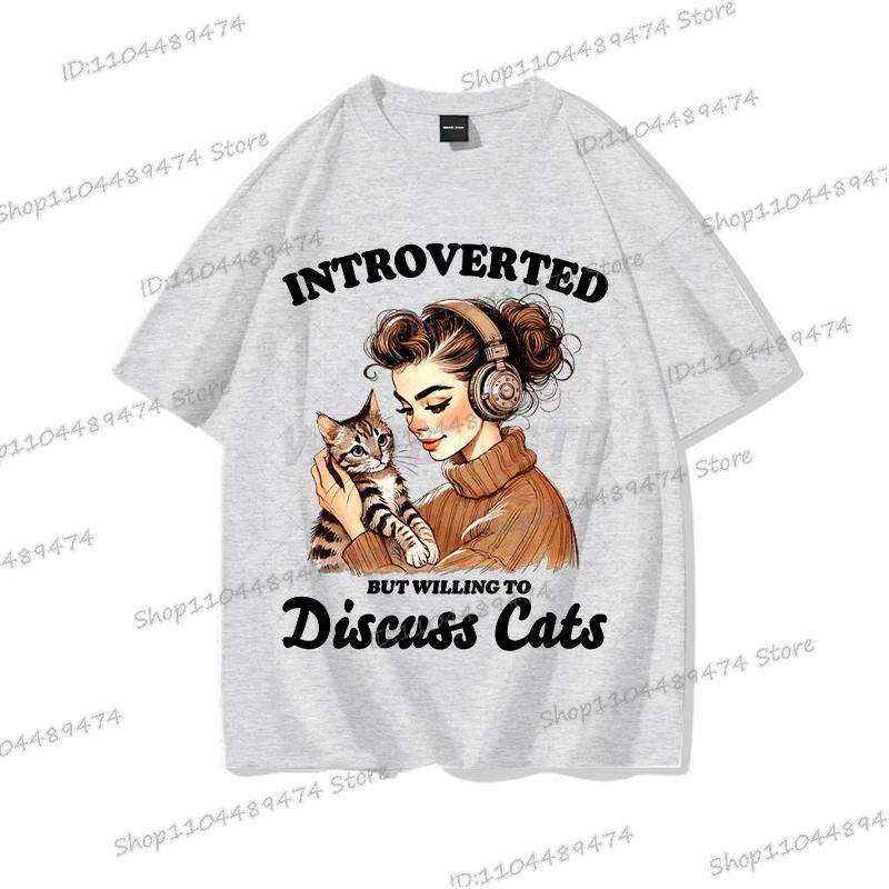 Cat Lover Gift T-shirt Women Funny Cotton O Neck Tees Introverted But Willing To Discuss Cats Shirt Sarcastic Quotation Tshirt