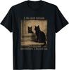 I Do Not Think Therefore I Do Not Am Cat Meme T-Shirt