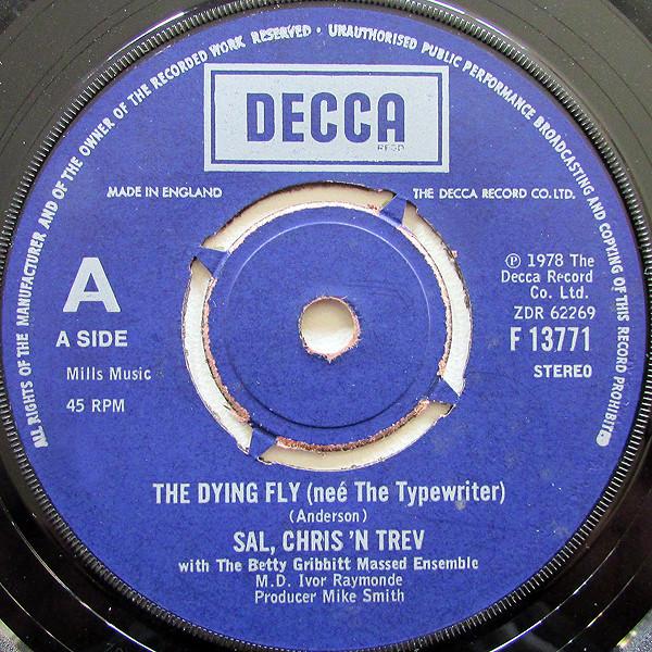 

7inch Record SAL CHRIS N TREV The Dying Fly Ne The Typewriter F13771 Decca 1978 UK Pop Used