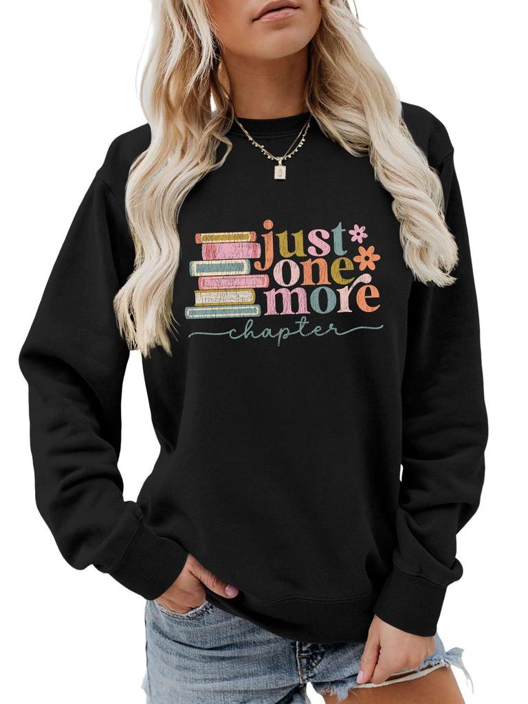 Just One More Chapter: Chic & Versatile Women's Long-Sleeved Sweatshirt