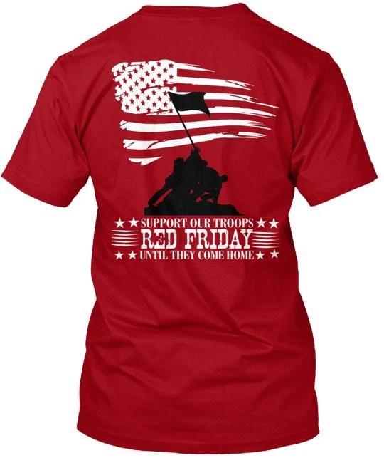 RED FRIDAYS SUPPORT OUR TROOPS T shirt Made in the USA Size S to 5XL 2XL