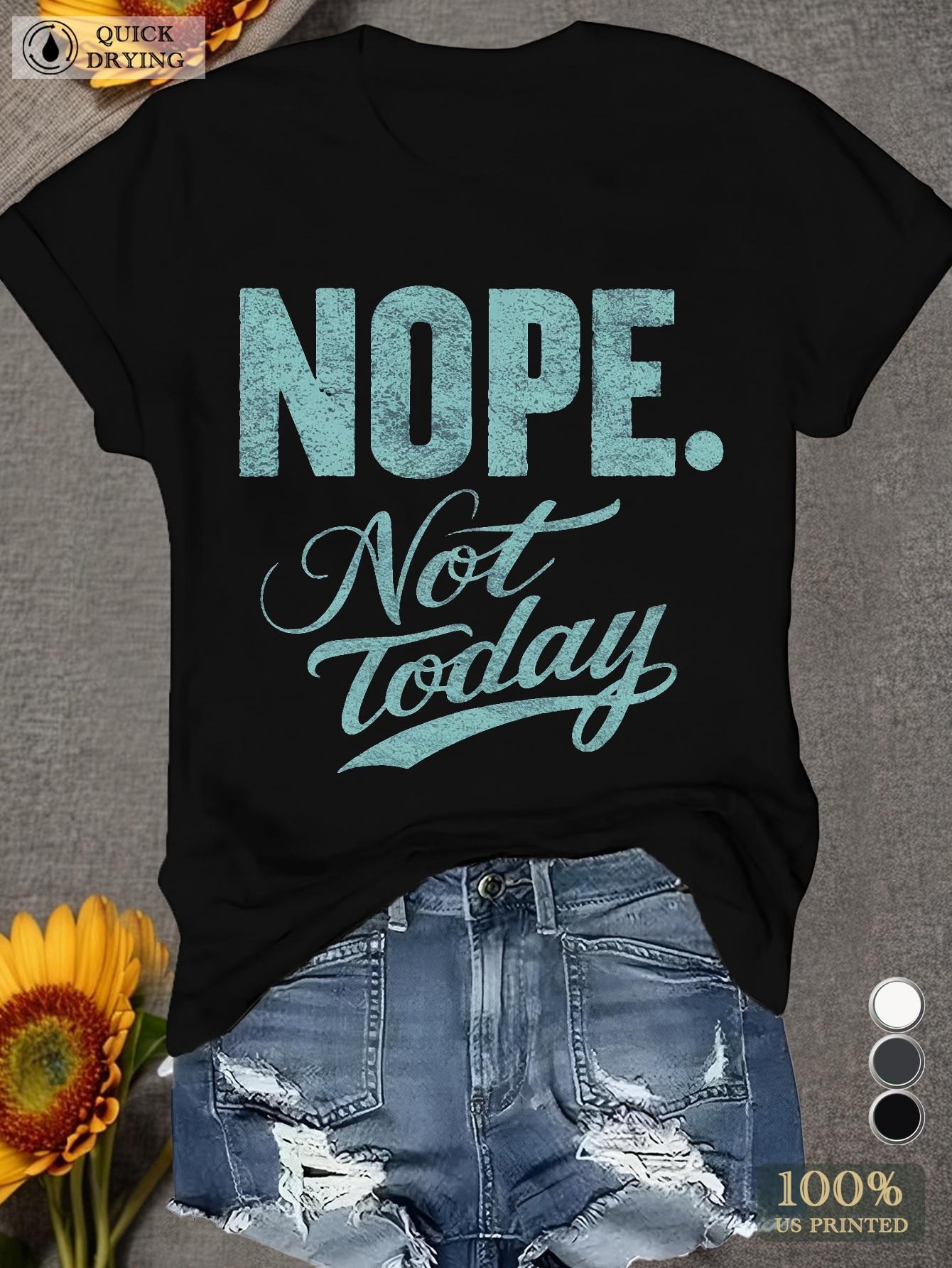 Nope Not Today Graphic T-shirt S