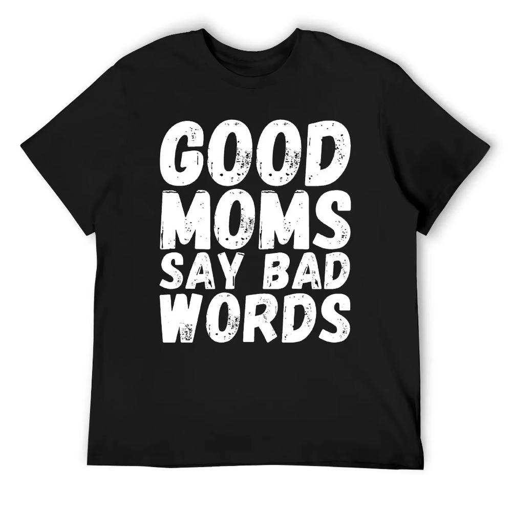 Fresh Mother's Day Good Moms Say Bad Words Heavy Blend T-shirt  Sport Tees Casual Graphic Humor Graphic Aactivity Competi