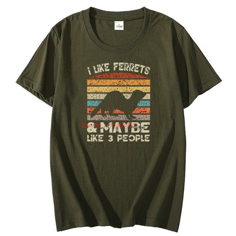 I Like Ferret And Like 3 People Animal Lovers Graphic T Shirts Gift T Shirts Summer Cotton Short Sleeve Tshirt Unisexs Clothes