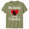 My Auntie Is My Valentine Unisexs Unisexs Graphic Tee Valentines Day Aunt Family