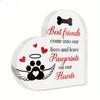 1pc Heart Shaped Acrylic Sign Table Decor, Best Friends Come Into Our Lives and Leave Pawprints On Our Hearts, Desktop Decoration