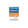 Choosing Happiness: Even When Life is Hard
