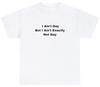 Funny Meme TShirt, I Ain't Gay But I Ain't Exactly Not Gay LGBTQ Joke Gift Tee