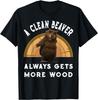 A Clean Beaver Always Gets More Wood Great Gift T-Shirt
