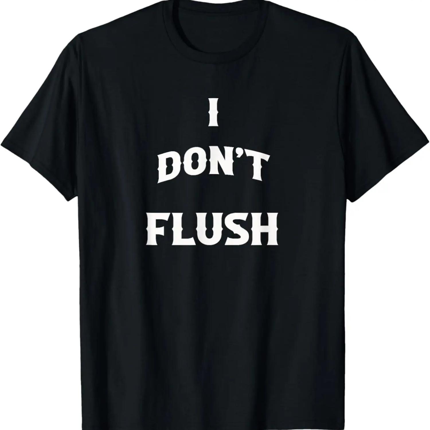 I Don t Flush Funny T-Shirt S