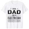 Im A Dad and Electrician Tshirts Men Father Funny Gift Camisas Men Fitted Classic T Shirt Mens T Shirt New Fashion Dad Tee Shirt