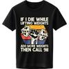 Oversized Summer Unisex Tshirt If I Die While Lifting Weights Add More Weights Then Call Short Sleeve Printed Round Neck