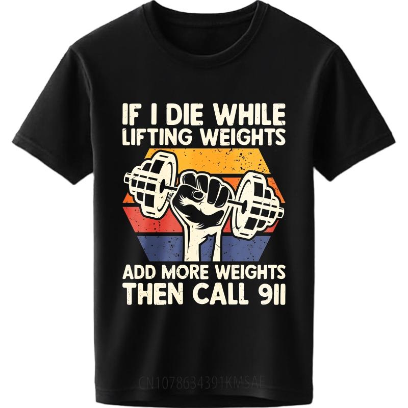 Oversized Summer Unisex Tshirt If I Die While Lifting Weights Add More Weights Then Call Short Sleeve Printed Round Neck