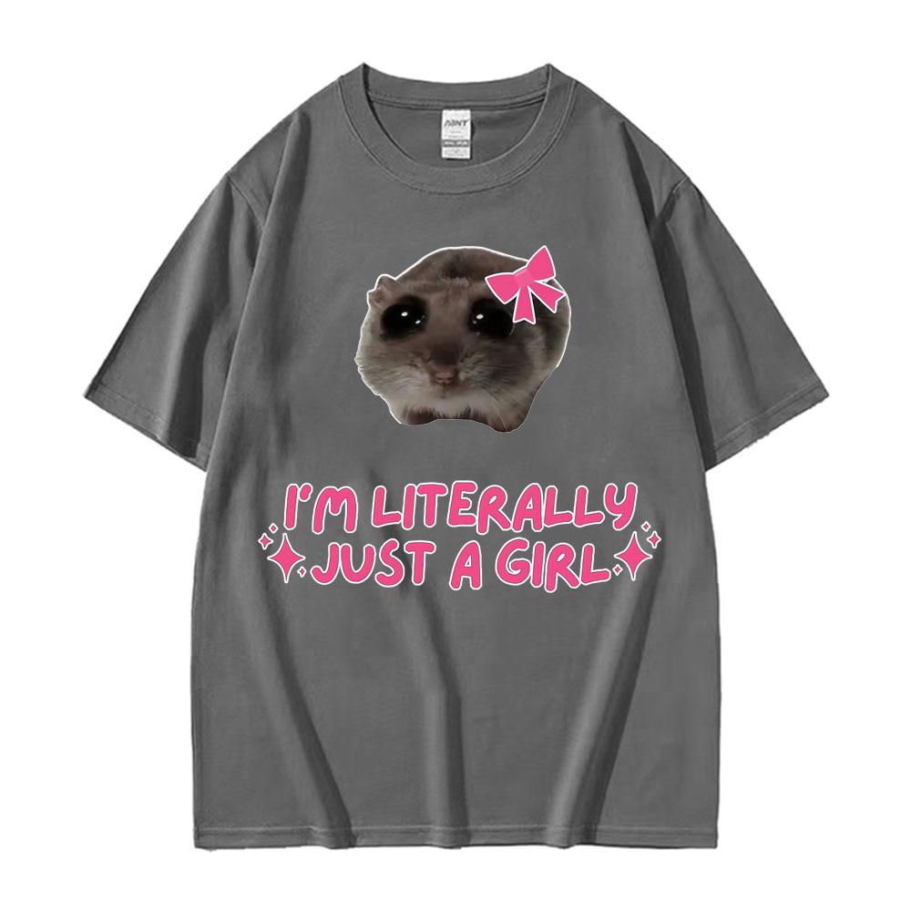 Im Literally Just A Girl Hamster Funny Meme TShirt Unisex Unisex Clothing Cute Casual Harajuku Classic T Shirt Oversized Tee Shirt