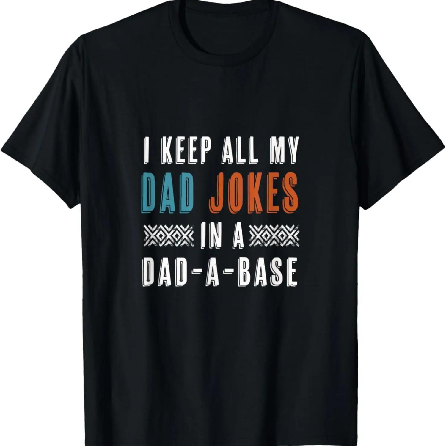 I keep all my Dad Jokes in a Dad-A-Base _ Funny Father s Day T-Shirt S чёрный