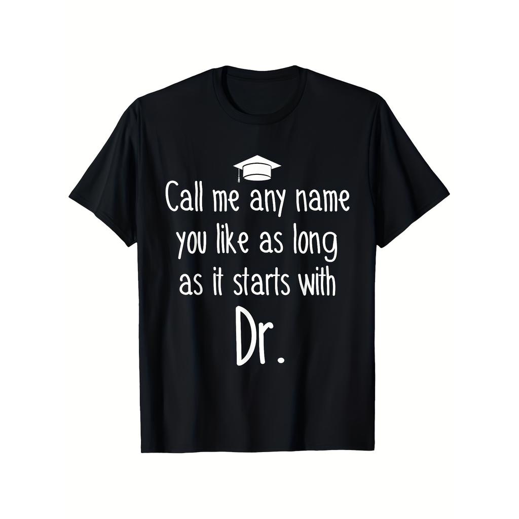 Funny Dr Title Graduation Graphic Tee Men Academic Doctor Humor Short Sleeve Tshirt