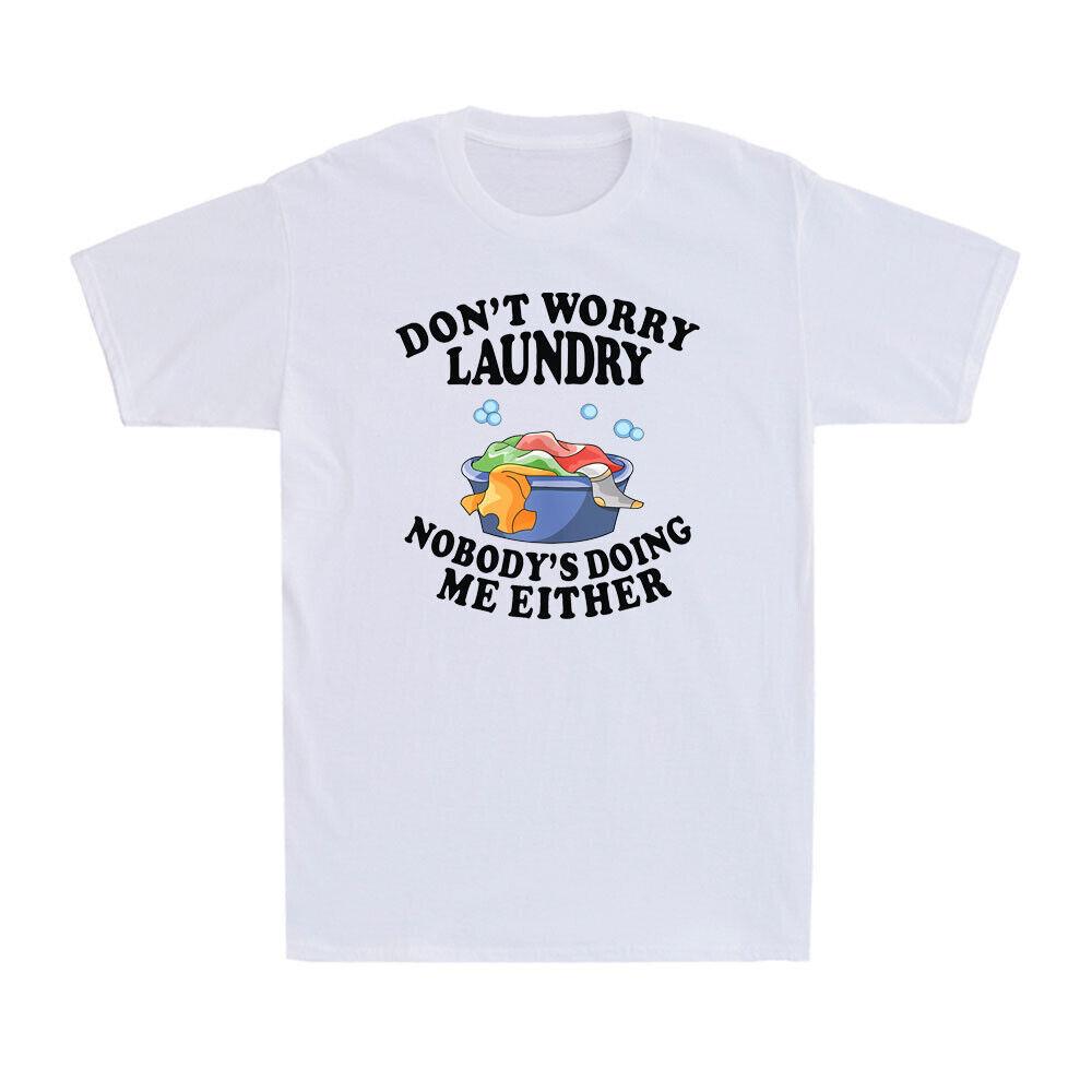 Mom Life Don t Worry Laundry Nobody s Doing Me Either Funny Life Joke T-Shirt XXXL