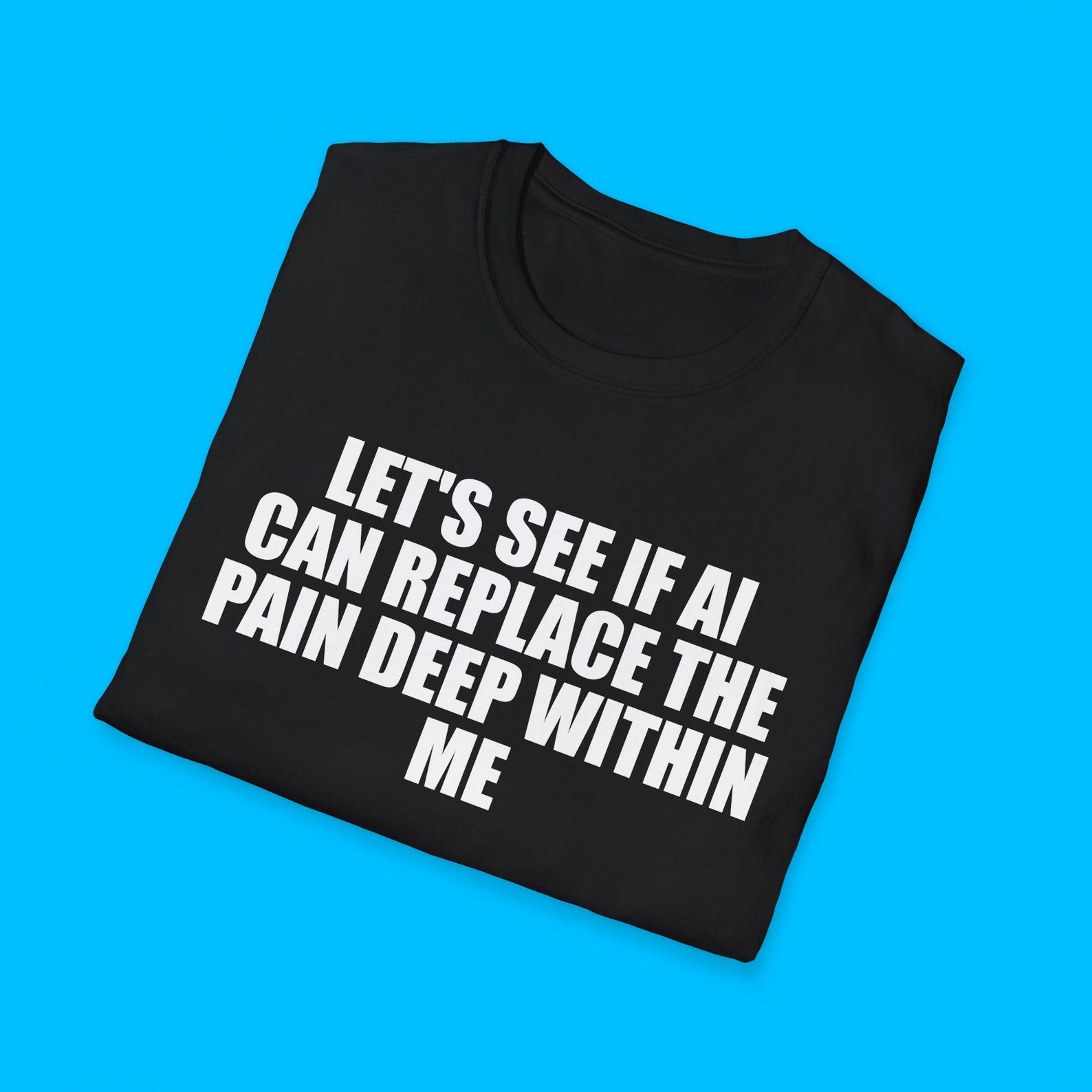 Funny AI Meme T-Shirt, Dark Humor Joke Tee, Gift Shirt L