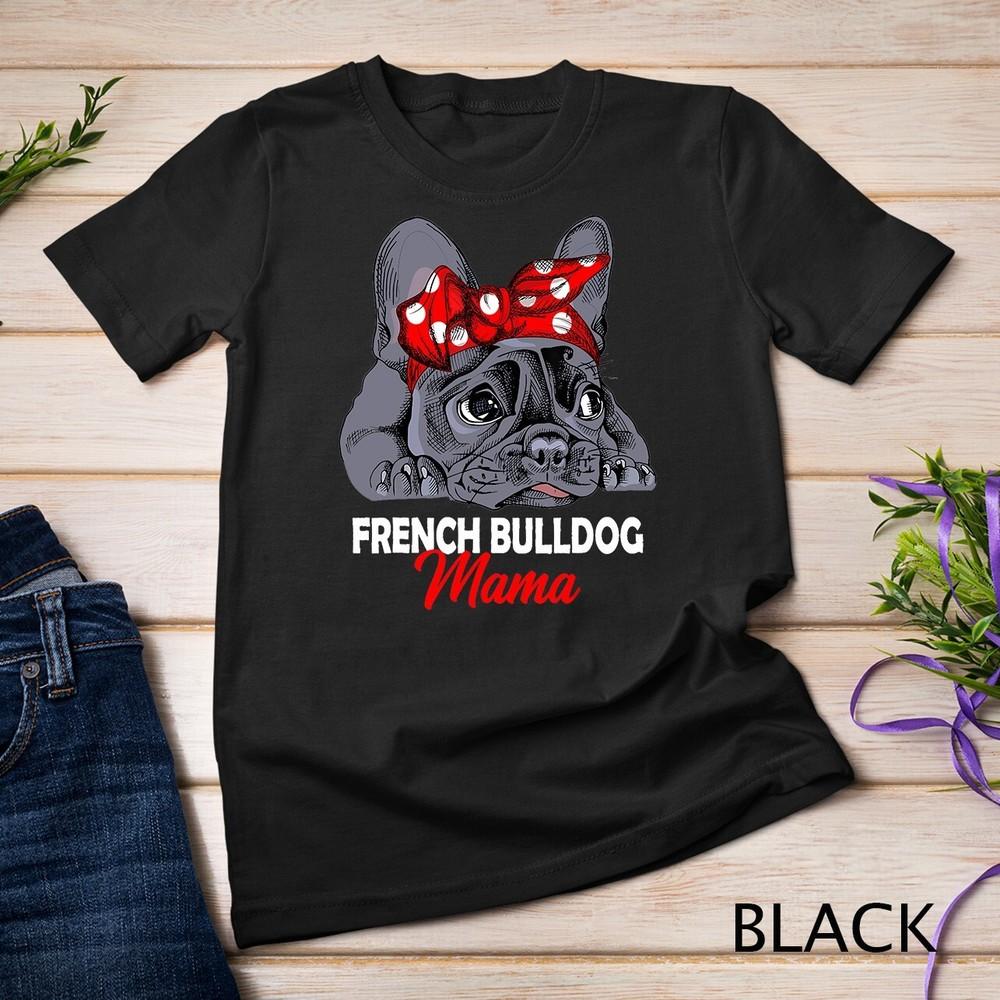 Frenchie Mama Cute French Bulldog Dog Mom Funny Womens Gift Unisex T-shirt