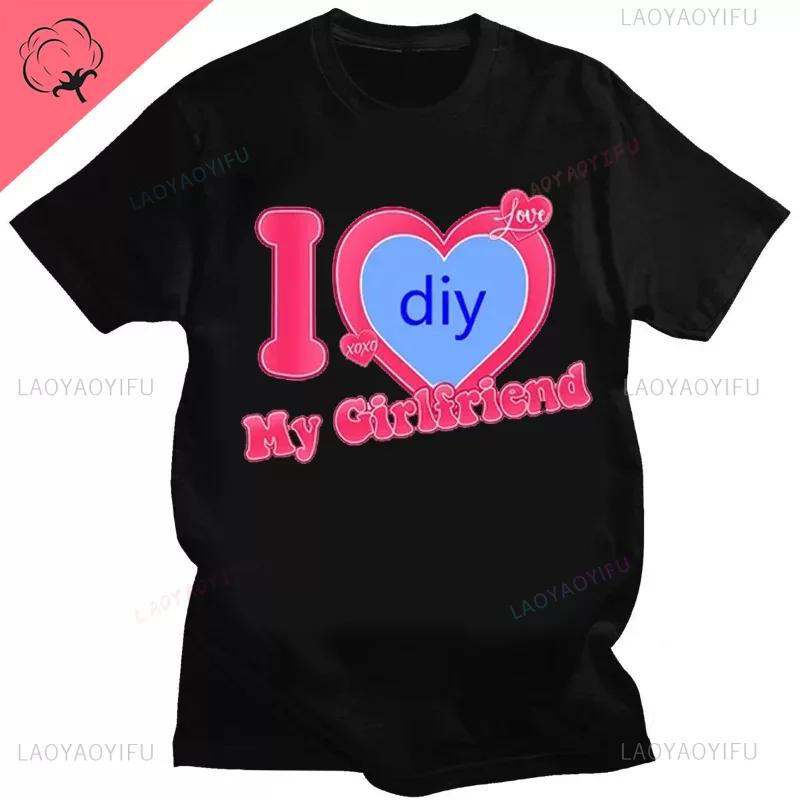 DIY CUSTOMIZE Printed Streetwear Couple T-shirt I Love My Boyfriend Girlfriend Customize Picture Cotton Tshirt Women Men Tops