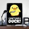 I Dont Give a Duck  Funny Quote Tin Plaque Poster Customized Wall Art Retro Vintage Metal Signs for Man Cave Bar Accessories