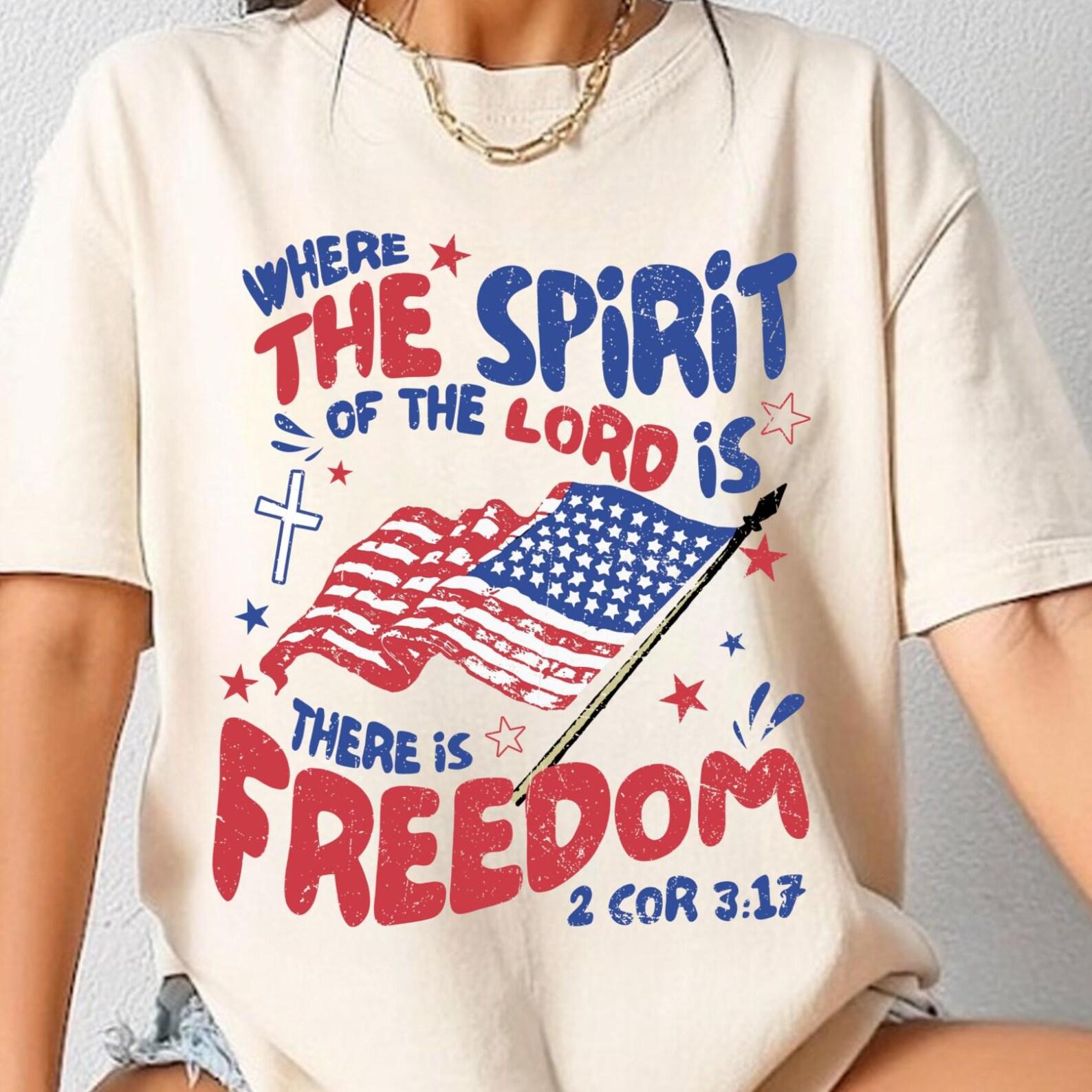 Where The Spirit Of The Lord Is Shirt, Patriotic Bible Verse Shirt, Faith 4th Of July, Christian Freedom Shirt, Faith Based 4th of July Tee S