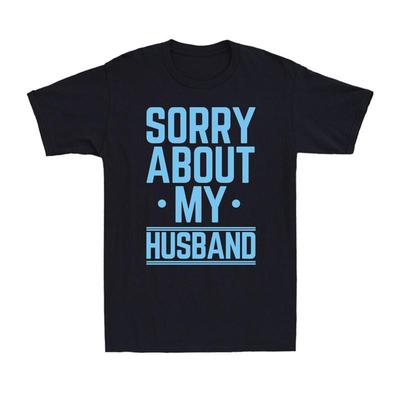 Entschuldigung wegen meines Mannes Lustiger Ehefrau Humor Sarkastischer Familienwitz Herren T-Shirt