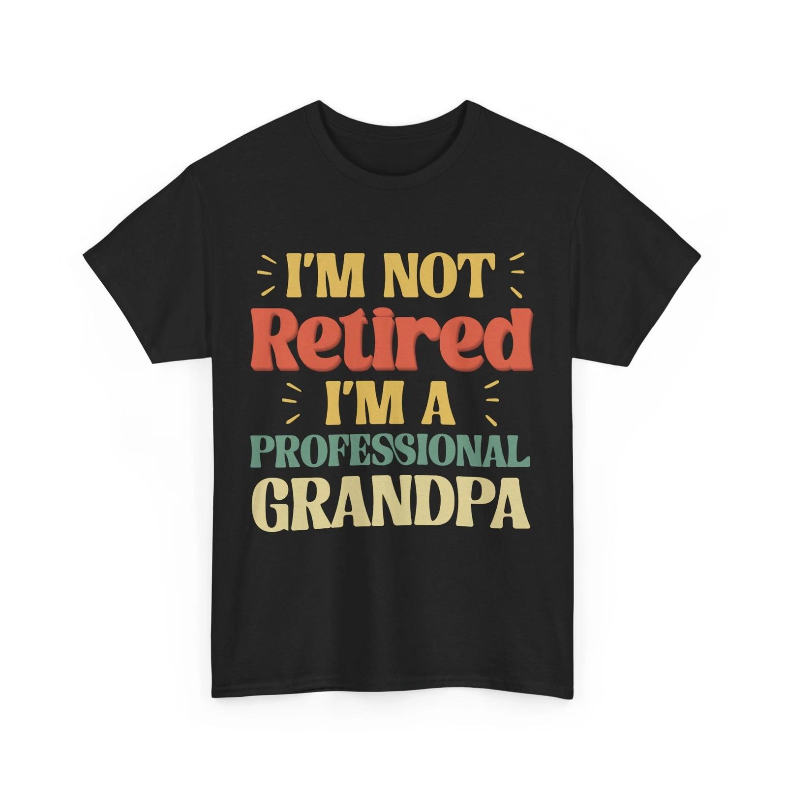 Grandfather RetiremenT shirt, I m Not Retired I m A Professional Grandpa Shirt L