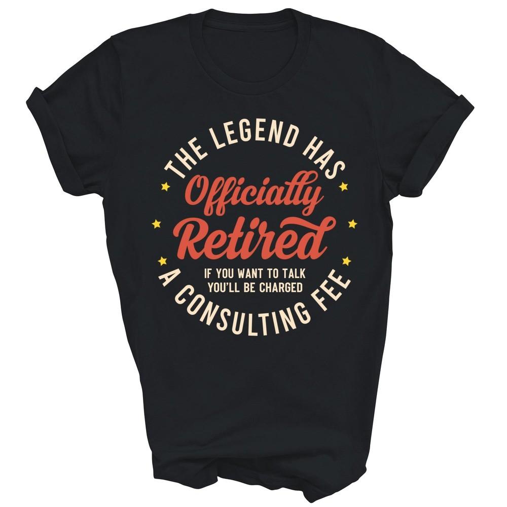 

The Legend Has Officially Retired Funny Retirement Unisex Shirt Gift M