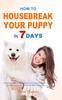 Libro How To Housebreak Your Puppy In 7 Days The Puppy Training Bible To Help You Und by Mark Grabatin - Hardback