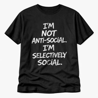 Ich bin nicht asozial, ich bin selektiv sozial Lustiger Spruch T-Shirt