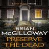 Preserve The Dead by Brian McGilloway Paperback Book 9781472133670