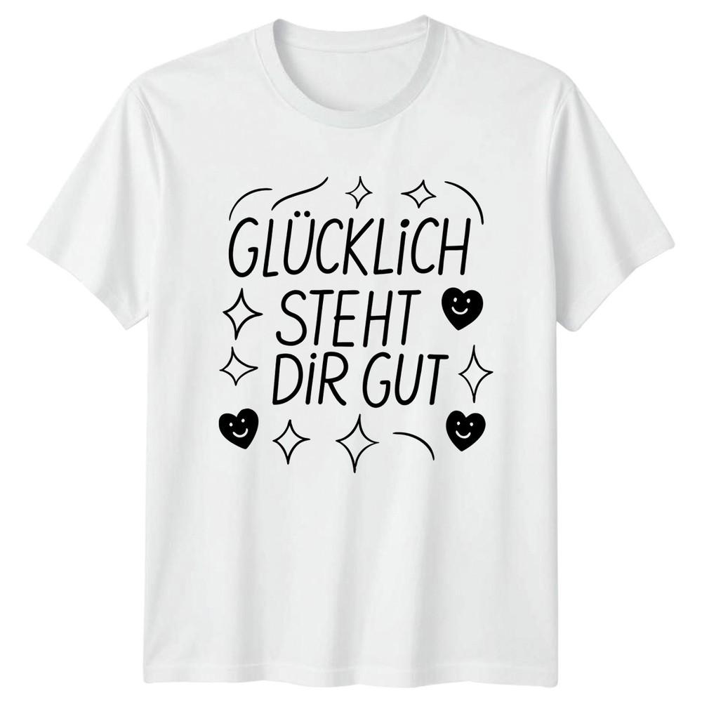 Glcklich Steht Dir Gut TShirt Positivity GerUnisex Sayings Birthday Gift For Him S