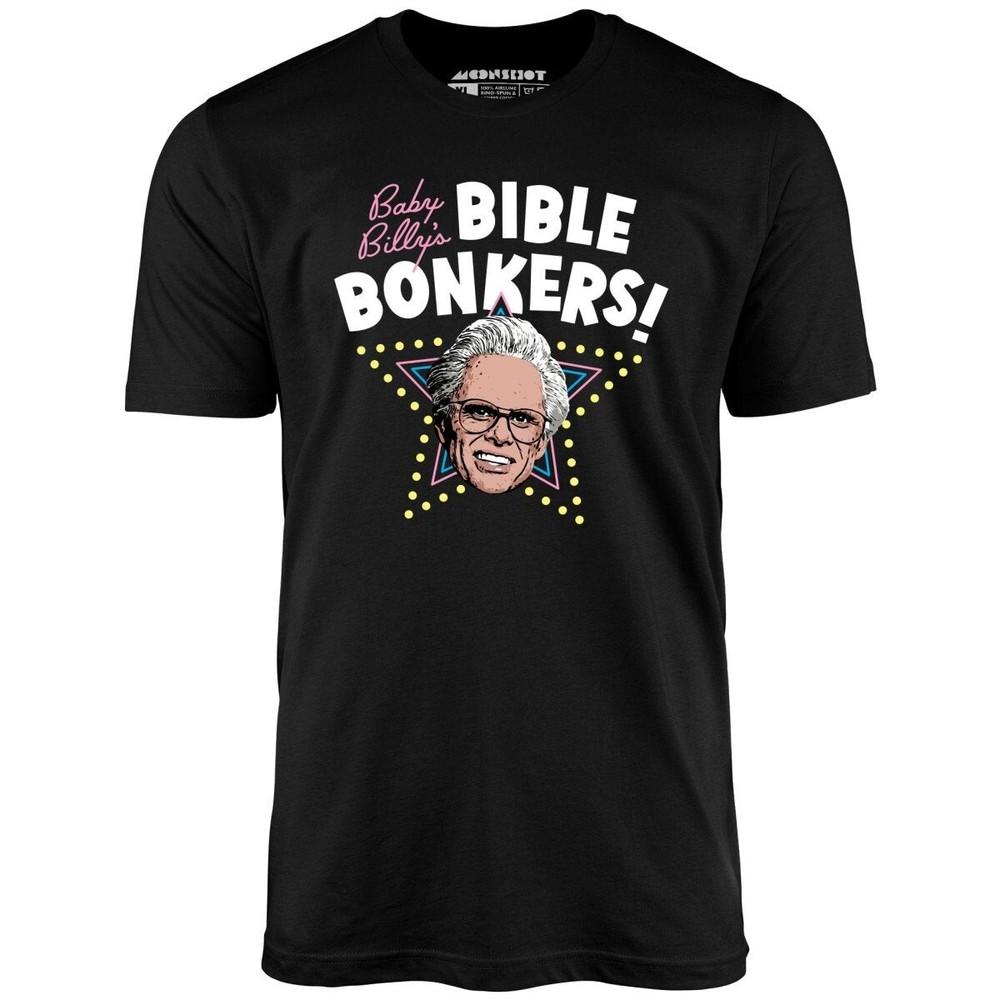 

Baby Billy039;s Bible Bonkers For Fan Unisex T-Shirt Unisex T-Shirt S