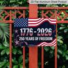 2D Flat, 1pc "1776-2026 250 Years of Freedom" Aluminium Sign 12x8 Inch - USA Patriotic Flag & Star Design, Independence Day Metal Wall Decor, Proud