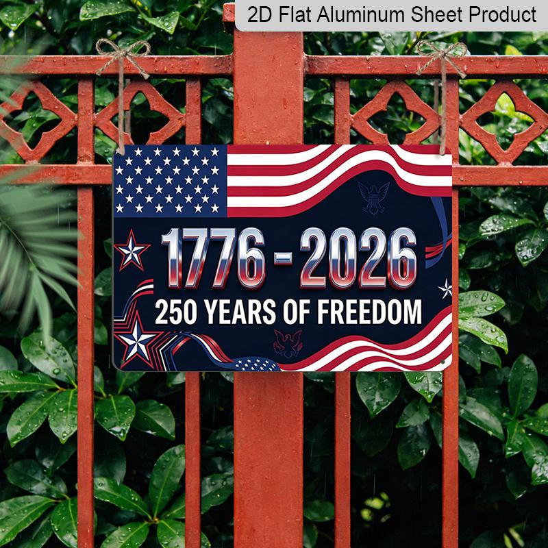 2D Flat, 1pc "1776-2026 250 Years of Freedom" Aluminium Sign 12x8 Inch - USA Patriotic Flag & Star Design, Independence Day Metal Wall Decor, Proud