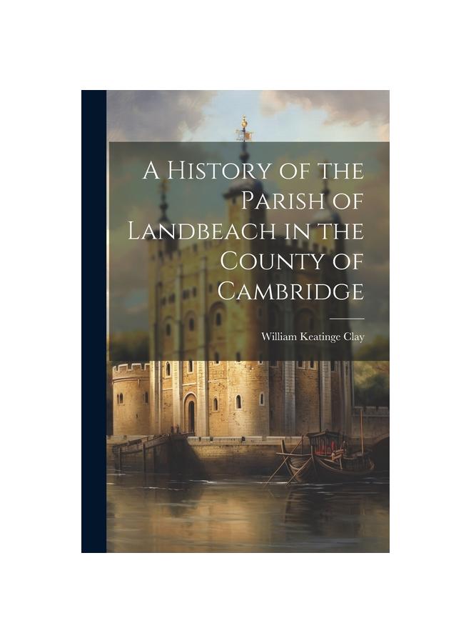 Livro A History of the Parish of Landbeach In the County of Cambridge